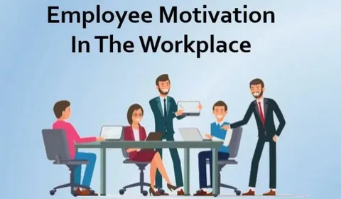 Management’s Way Of Motivating The Whole Employee System For A Better Work Environment